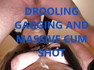 drooling gagging and massive cum shot