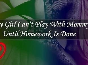 Baby Girl Can’t Play With Mommy Until Homework Is Done [Audio] [F4F]